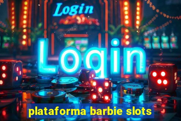 plataforma barbie slots